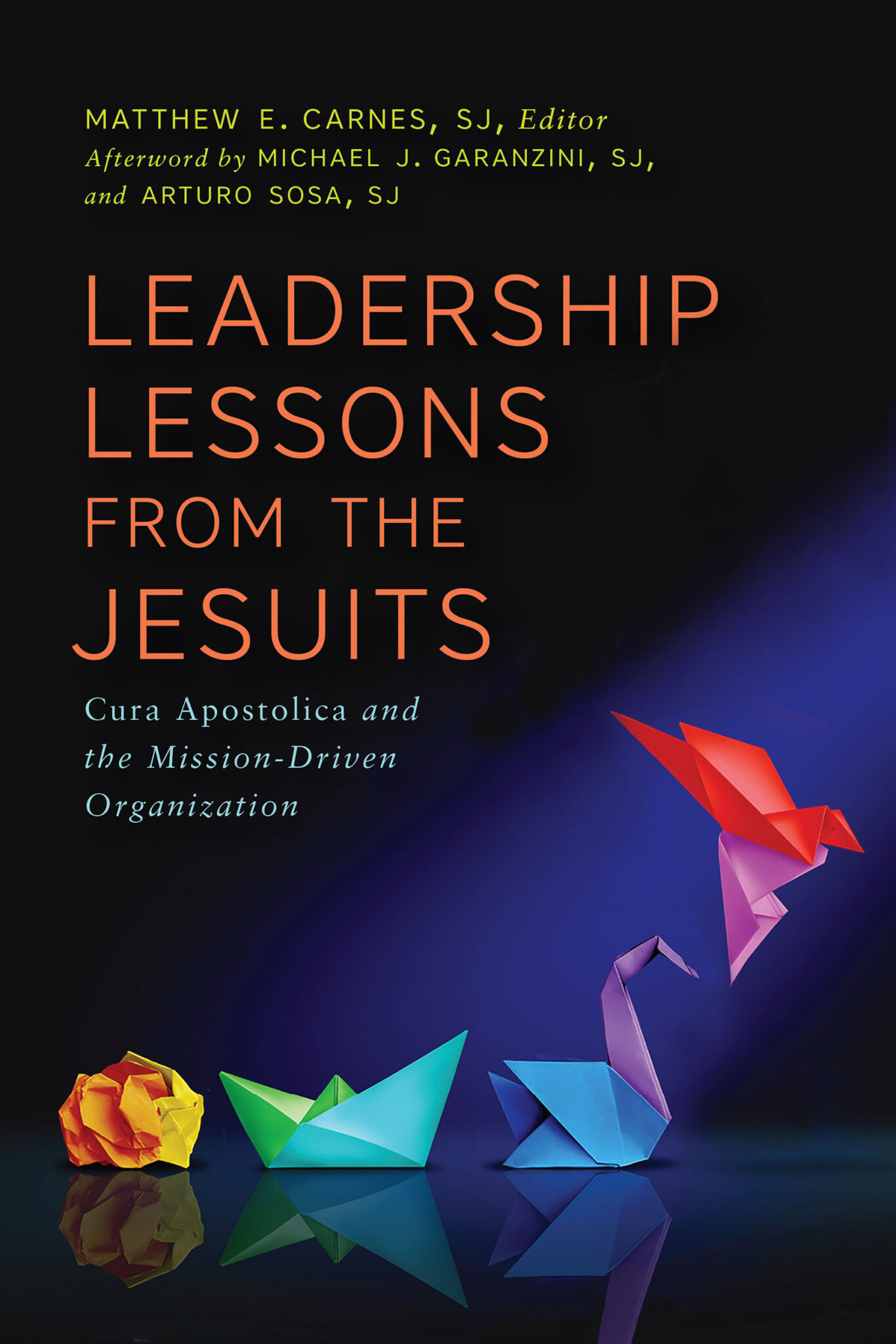The cover of leadership Lessons from the Jesuits by Matthew Carnes, S.J.